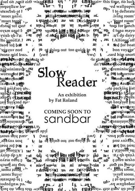 Slow Reader Exhibition Fat Rowland